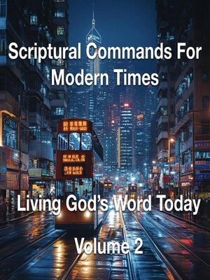 cover image of Scriptural Commands for Modern Times Living God's Word Today Volume 2